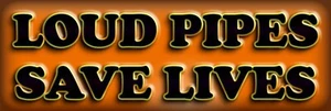 Loud Pipes Saves Lives Metal Sign 6" x 18" or 8" x 24" - Picture 1 of 1
