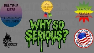 ¿POR QUÉ TAN SERIO? Calcomanía de vinilo goteante Joker 3M para computadora portátil pegatina de parachoques grande NUEVO - Imagen 1 de 10