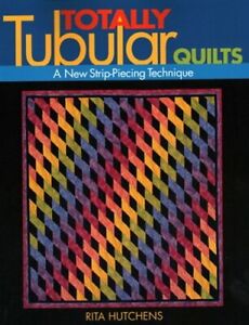 Totally Tubular Quilts - Print on Demand Edition by Rita Hutchens: New