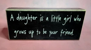 A DAUGHTER IS A LITTLE GIRL WHO GROWS UP TO BE YOUR FRIEND Box Sign ~ Collins - Picture 1 of 3