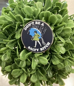 Don’t be a salty bitch enamel pin - Picture 1 of 1