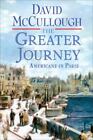 The Greater Journey : Americans in Paris by David McCullough (2011, Hardcover)