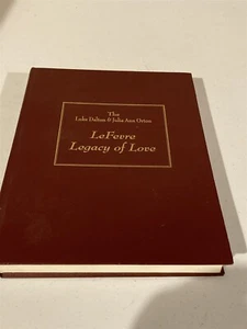 LeFevre Legacy of Love, genealogy Luke Dalton Fevre, Julia Ann Orton LeFevre - Picture 1 of 6