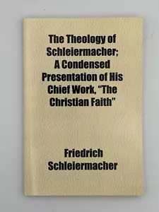 The Theology of Schleiermacher: A Condensed Presentation of His Chief Work PB VG - Imagen 1 de 5