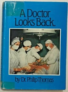 A DOCTOR LOOKS BACK by Dr. Philip Thomas 1984 Hardcover FREE POSTAGE - Picture 1 of 1