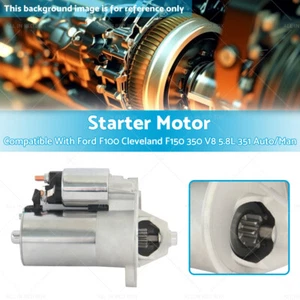 Starter Motor Suitable For Ford 289 302 351 Cleveland Windsor V8 Auto F100 F150 - Picture 1 of 11