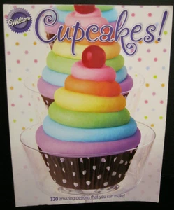 WILTON CUPCAKES! 320 AMAZING DESIGNS THAT YOU CAN MAKE SOFTCOVER BOOK 2012 EDIT - Bild 1 von 4