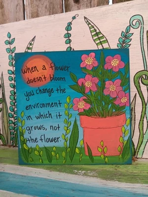Inspiring Quote art 10 x 10" panel, when a flower does not bloom fix environment - Image 1 of 4