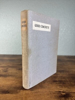 GOOD CONCRETE: A MANUAL FOR THE RATIONAL USE OF PORTLAND CEMENT 1914 1ST ED HC - Image 1 of 4