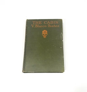 The Cabin [La Barraca] by Vicente Blasco Ibáñez, 1917, hardcover, trans. F. Snow - Picture 1 of 12
