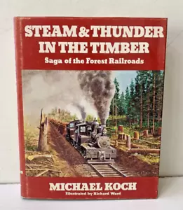 STEAM & THUNDER IN THE TIMBER BY MICHAEL KOCH, HB/DJ, SIGNED - Picture 1 of 3
