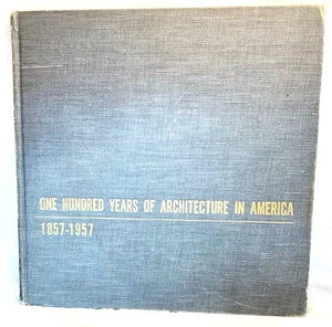 1857-1957 One Hundred Years of Architecture in America by Frederick Gutheim 1957 - Picture 1 of 3