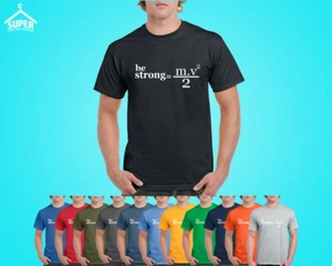Be Strong Physics Formula Funny MEN TSHIRT Physics Math Funny Party Tees Shirts - Picture 1 of 15