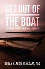 Get Out of the Boat: A Journey to What Your Soul Longs For by Susan Alford Ashcr