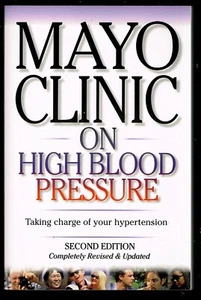 Mayo Clinic on High Blood Pressure Mayo Clinic Staff Taking Charge hypertension - Picture 1 of 2