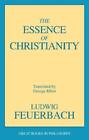 Ludwig Feuerbach The Essence of Christianity (Paperback)
