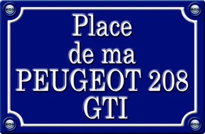 PLACE DE MA PEUGEOT 208 GTI 29cm AUFKLEBER STICKER STYLE STRAßENSCHILD PR0194 - Bild 1 von 1