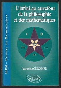 L INFINI AU CARREFOUR DE LA PHILOSOPHIE ET DES MATHEMATIQUES . J. GUICHARD - Picture 1 of 1
