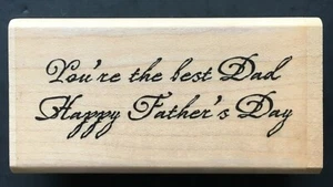 YOU'RE THE BEST DAD HAPPY FATHER'S DAY OCCASION GREETING Wood Rubber Stamp - Picture 1 of 4