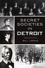Secret Societies in Detroit by Bill Loomis (English) Paperback Book