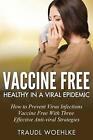 Vaccine Free Healthy in a Viral Epidemic: How to Prevent Virus Infections Vaccin