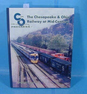 C&O FOR PROGRESS CHESAPEAKE & OHIO RAILWAY AT MID-CENTURY BY THOMAS W DIXON JR - Picture 1 of 1