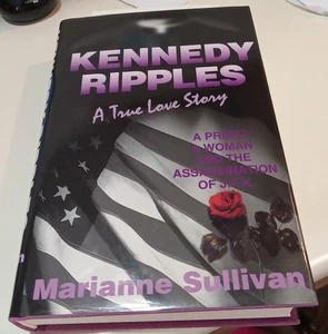 Kennedy Ripples : A True Love Story by Marianne Sullivan with press contact page - Picture 1 of 8