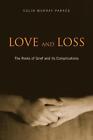 Love And Loss The Roots Of Grief And Its Complications By Colin Murray Parkes 