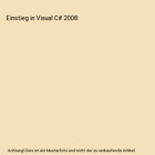 Einstieg in Visual C# 2008, Bernhard Volz