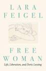 Free Woman: Life, Liberation, And Doris Lessing - Hardcover - Good