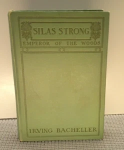 SILAS STRONG: Emperor of the Woods Irving Bacheller 1906 Special Limited Edition - Picture 1 of 12