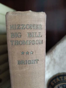 HIZZONER BIG BILL THOMPSON_John Bright_HCnoDJ_1st Edition_1930_Chicago_Very Good - Picture 1 of 11