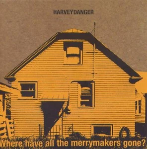*CD - HARVEY DANGER - Where have all the merrymakers go - Picture 1 of 1
