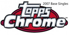 2007 Topps Chrome Base Singles    Pick from List