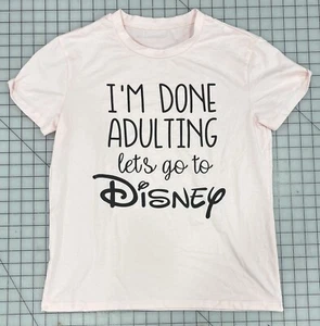 Disney T Shirt “I’m Done Adulting Lets Go To Disney” L Pink I5 - Picture 1 of 5