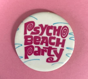 Psycho Beach Party 1 3/4"  Charles Busch Off Broadway Show Button Pinback - Picture 1 of 3