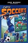 Catch Soccer's Beat By Jake Maddox (English) Hardcover Book