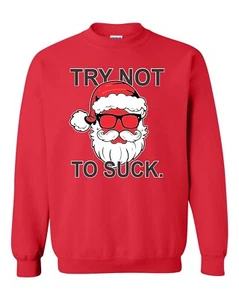 Santa Claus Try Not to Suck Christmas Unisex Crew Sweatshirt 160 - Picture 1 of 3
