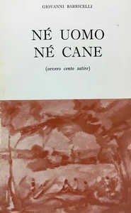 NÉ UOMO NÉ CANE (OVVERO CENTO SATIRE) G. BARRICELLI L’ARCO 1970 Autografato M404 - Picture 1 of 3