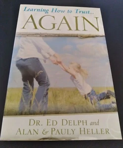Learning How to Trust Again by Dr. Ed Delph and Alan & Pauly Heller Like New!! - Picture 1 of 2
