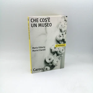 "CHE COS'è UN MUSEO" Maria Vittoria Marini Clarelli, Carocci 2005 9788843033829 - Picture 1 of 1