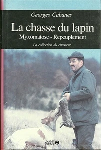 La CHASSE du LAPIN + Myxomatose + Repeuplement + Georges CABANES - Picture 1 of 1