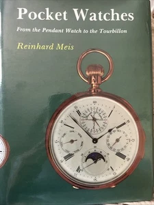 Pocket Watches: From the Pendant Watch to the Tourbillon by Reinhard Meis, HC DJ - Picture 1 of 11
