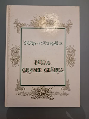 STORIA FOTOGRAFICA DELLA PRIMA GUERRA MONDIALE - Immagine 1 di 4