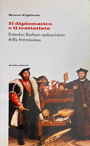 BRUNO FIGLIUOLO DIPLOMATICO TRATTATISTA ERMOLAO BARBARO AMBASCIATORE SERENISSIMA - Bild 1 von 13