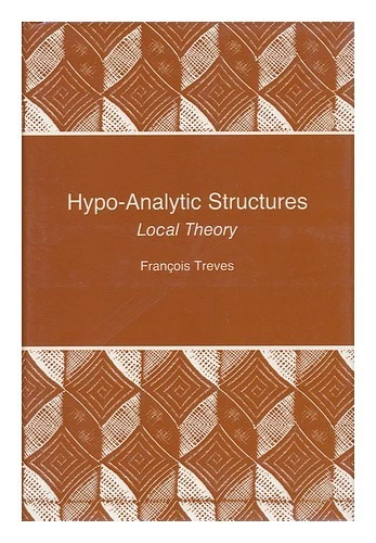 TREVES, FRANCOIS Hypo-Analytic Structures - Local Theory 1992 First Edition Hard - Image 1 of 1