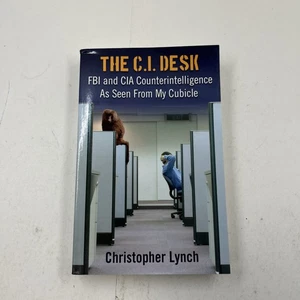 THE C.I. DESK: FBI AND CIA COUNTERINTELLIGENCE AS SEEN By Christopher Lynch - Picture 1 of 10