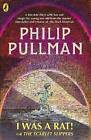 I Was a Rat Or, The Scarlet Slippers, Philip Pullm