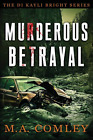 Murderous Betrayal: Volume 4 (Kayli Bright), Very Good Condition, Comley, M A, I
