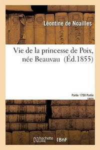Vie de la Princesse de Poix, Ne Beauvau, Par La Vtesse de Noailles. Ire Partie 1 - Picture 1 of 1